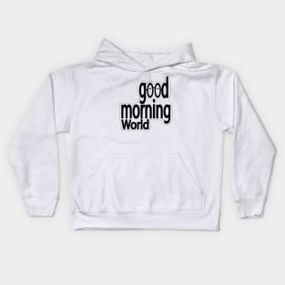 Good morning world Kids Hoodie